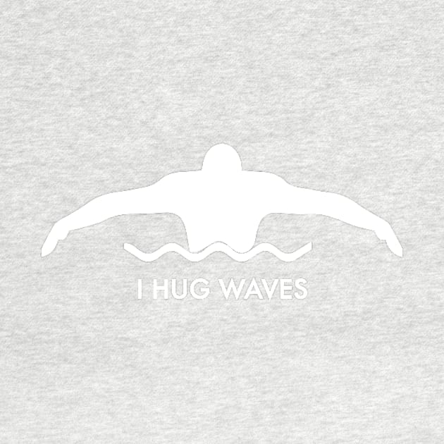 I Hug Waves by Woodcreek Waves